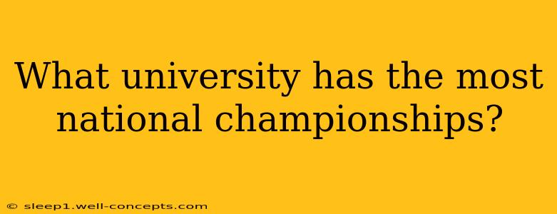 What university has the most national championships?