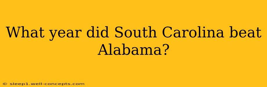 What year did South Carolina beat Alabama?