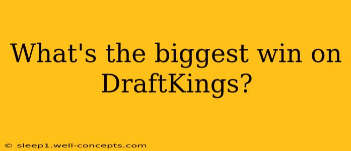 What's the biggest win on DraftKings?