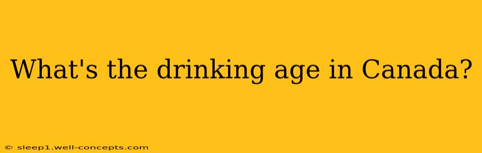 What's the drinking age in Canada?