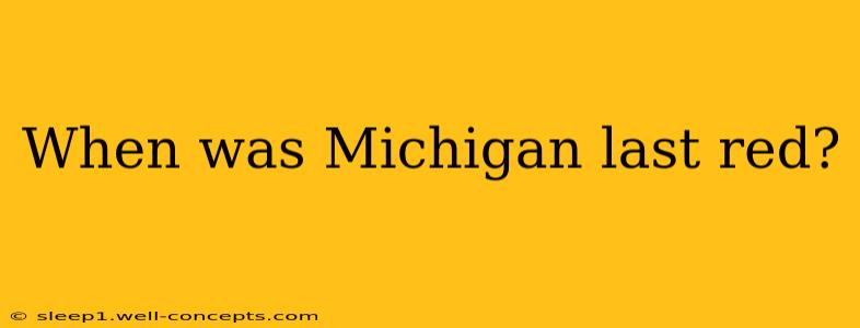 When was Michigan last red?