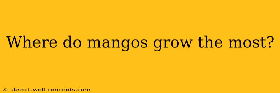 Where do mangos grow the most?