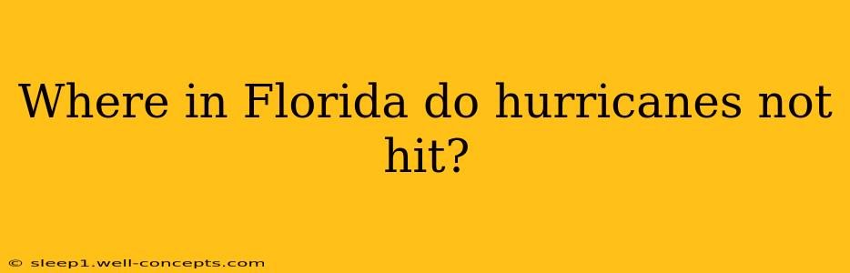 Where in Florida do hurricanes not hit?