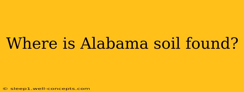 Where is Alabama soil found?