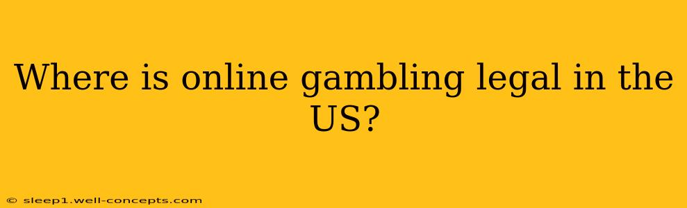 Where is online gambling legal in the US?