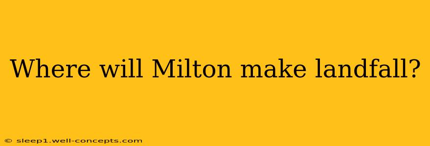 Where will Milton make landfall?