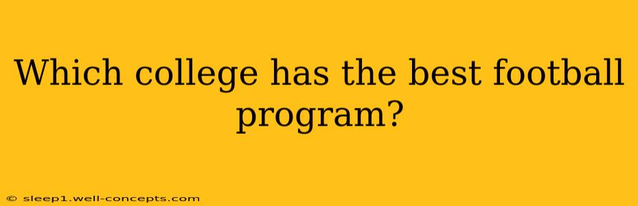 Which college has the best football program?