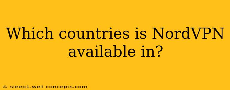 Which countries is NordVPN available in?