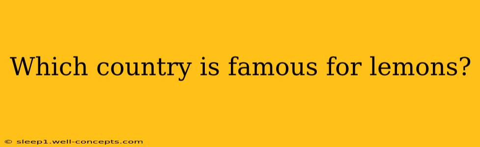 Which country is famous for lemons?