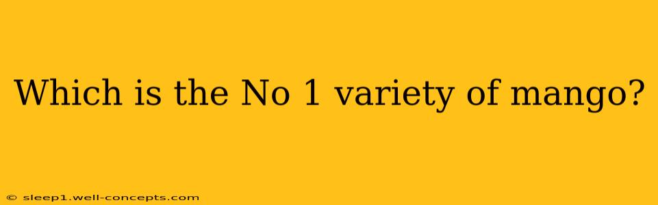 Which is the No 1 variety of mango?