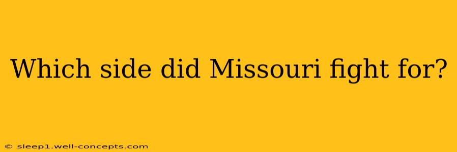 Which side did Missouri fight for?