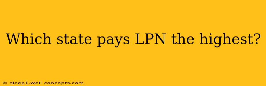 Which state pays LPN the highest?