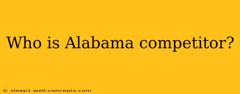 Who is Alabama competitor?