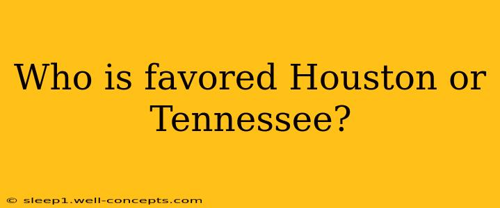 Who is favored Houston or Tennessee?