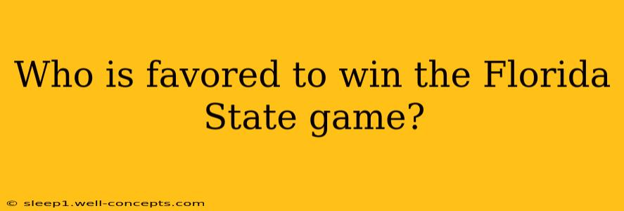 Who is favored to win the Florida State game?