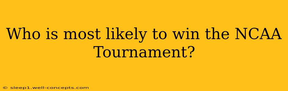 Who is most likely to win the NCAA Tournament?