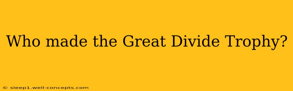 Who made the Great Divide Trophy?