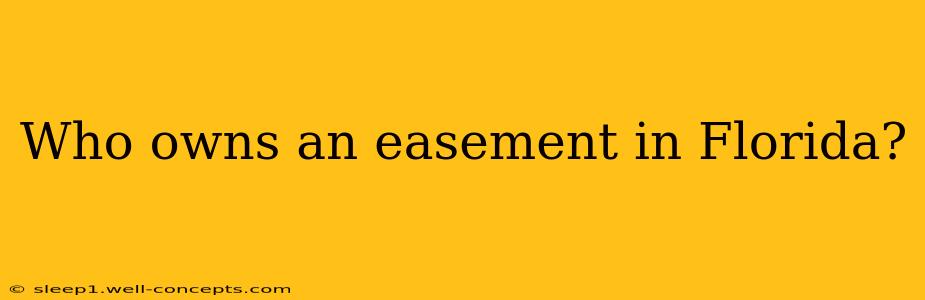 Who owns an easement in Florida?