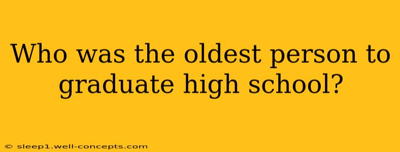 Who was the oldest person to graduate high school?