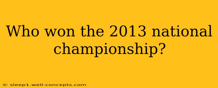 Who won the 2013 national championship?