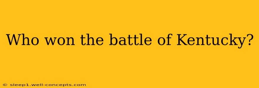 Who won the battle of Kentucky?