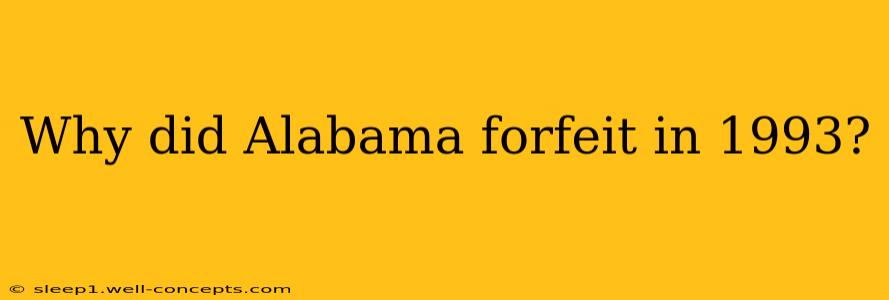 Why did Alabama forfeit in 1993?