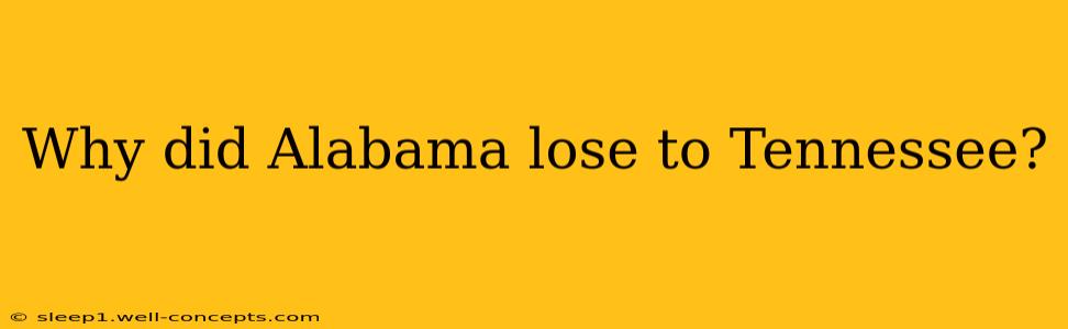 Why did Alabama lose to Tennessee?