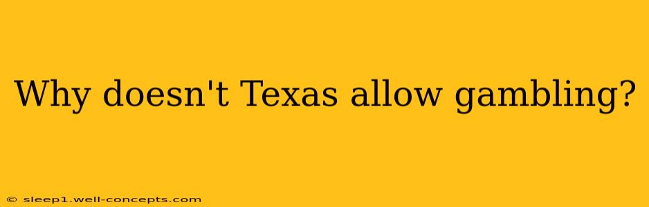 Why doesn't Texas allow gambling?