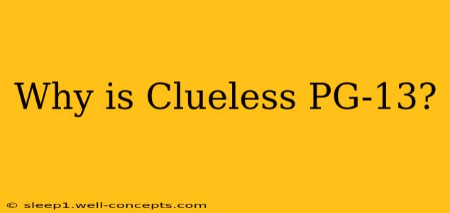 Why is Clueless PG-13?