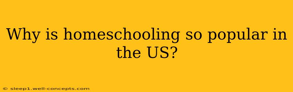 Why is homeschooling so popular in the US?