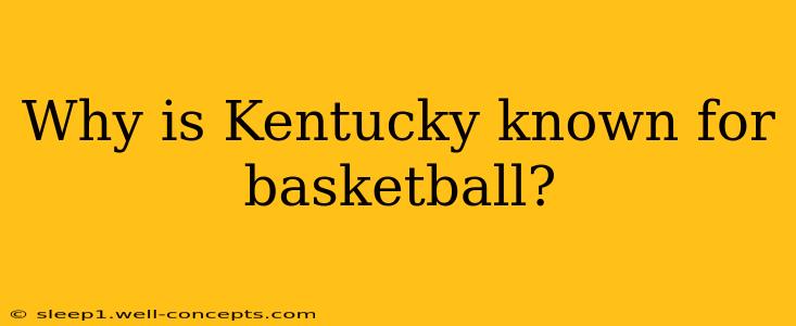 Why is Kentucky known for basketball?