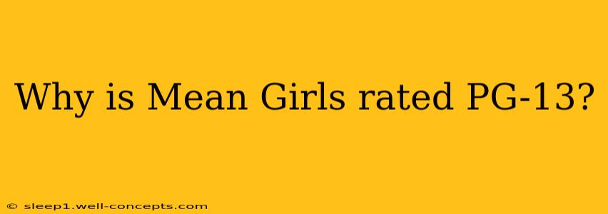 Why is Mean Girls rated PG-13?