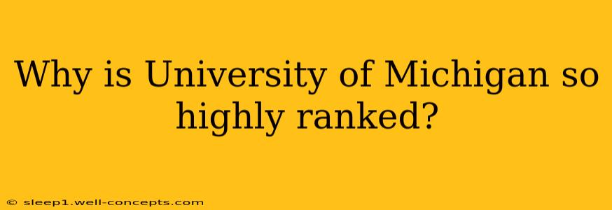 Why is University of Michigan so highly ranked?