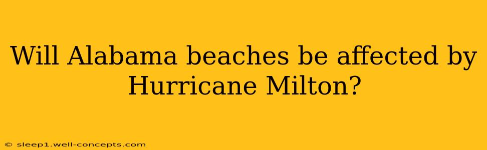 Will Alabama beaches be affected by Hurricane Milton?