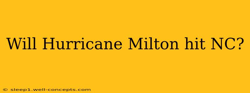 Will Hurricane Milton hit NC?