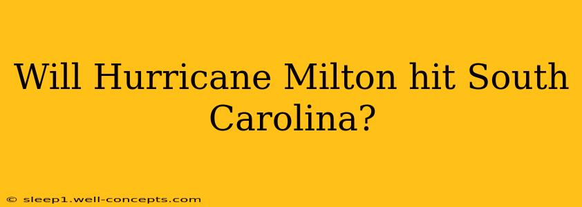 Will Hurricane Milton hit South Carolina?