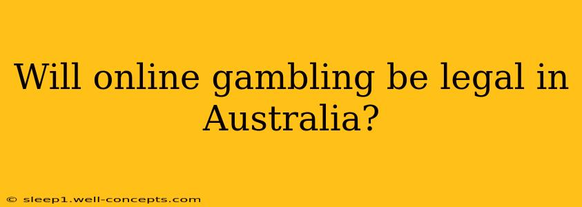 Will online gambling be legal in Australia?